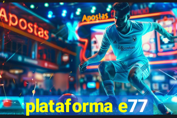 plataforma e77